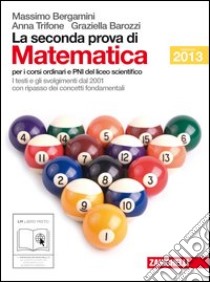 La seconda prova di matematica. Per le Scuole supe libro di Bergamini Massimo, Barozzi Gabriella, Trifone Anna