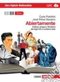 Abiertamente. Per le Scuole superiori. Con espansione online. Vol. 2: Cultura, lengua y literatura del siglo XX a nuestros días libro di Polettini Carla, Pérez Navarro José