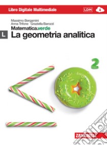 Matematica.verde. Con Maths in english. Modulo L.verde. La geometria analitica. Per le Scuole superiori. Con e-book. Con espansione online libro di BERGAMINI MASSIMO - TRIFONE ANNA - BAROZZI GRAZIELLA