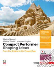 Compact performer. Shaping Ideas. From the origins to the present age. Per le Scuole superiori. Con e-book. Con espansione online. Con 11 CD-Audio libro di Spiazzi Marina; Tavella Marina; Layton Margaret