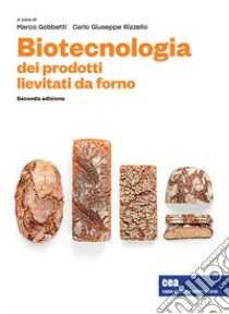 Biotecnologia dei prodotti lievitati da forno. Con e-book libro di Gobbetti M. (cur.); Rizzello C. G. (cur.)