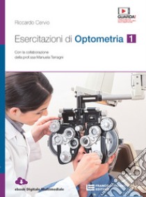 Esercitazioni di optometria. Per le Scuole superiori. Con e-book. Con espansione online. Vol. 1 libro di Cervio Riccardo