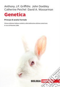 Genetica. Principi di analisi formale. Con e-book libro di Griffiths Anthony J. F.; Doebley John; Peichel Catherine; Zollo M. (cur.)