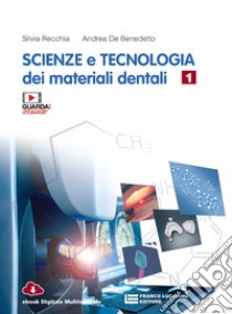 Scienze e tecnologia dei materiali dentali. Per le Scuole superiori. Con e-book. Con espansione online. Vol. 1 libro di Recchia Silvia; De Benedetto Andrea