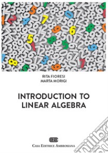 Introduction to linear algebra libro di Fioresi Rita; Morigi Marta