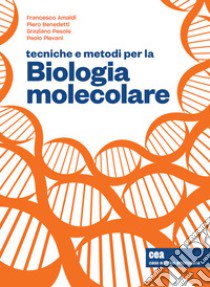 Tecniche e metodi per la biologia molecolare. Con ebook libro di Amaldi Francesco; Benedetti Piero; Pesole Graziano