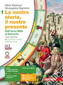 Nostra storia, il nostro presente. Per le Scuole superiori. Con e-book. Con espansione online (La). Vol. 1: Dall'anno Mille al Seicento libro di Paolucci Silvio; Signorini Giuseppina