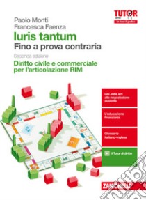 Iuris tantum per l'articolazione RIM. Fino a prova contraria. Diritto civile e commerciale per l'articolazione RIM. Per le Scuole superiori. Con aggiornamento online libro di MONTI PAOLO - FAENZA FRANCESCA