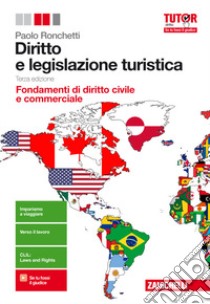 Diritto e legislazione turistica. Fondamenti di diritto civile e commerciale. Per le Scuole superiori. Con aggiornamento online libro di Ronchetti Paolo