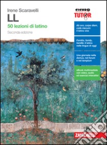 LL. 50 lezioni di latino. Per le Scuole superiori. Con e-book. Con espansione online libro di SCARAVELLI IRENE  