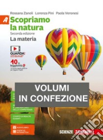 Scopriamo la natura. Vol. A-B-C-D. La materia. Per la Scuola media. Con aggiornamento online libro di Zanoli Rossana, Pini Lorenza, Veronesi Paola