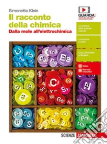 Racconto della chimica. Dalla mole all'elettrochimica. Per le Scuole superiori. Con Contenuto digitale (fornito elettronicamente) (Il) libro di Klein Simonetta