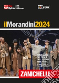 Il Morandini 2024. Dizionario dei film e delle serie televisive. Ediz. plus. Con aggiornamento online. Con app libro di Morandini Laura; Morandini Luisa; Morandini Morando