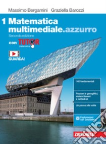 Matematica multimediale.azzurro. Con Tutor. Per le Scuole superiori. Con e-book. Con espansione online. Vol. 1 libro di Bergamini Massimo; Barozzi Graziella