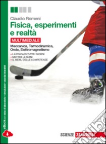 Fisica, esperimenti e realtà. Meccanica-Onde-Termodinamica-Elettromagnetismo. Per le Scuole superiori. Con e-book. Con espansione online libro di ROMENI CLAUDIO