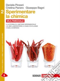 Sperimentare la chimica. Per le Scuole superiori. Con e-book. Con espansione online. Vol. 2 libro di Pinzani Daniela, Panero Cristina, Bagni Giuseppe