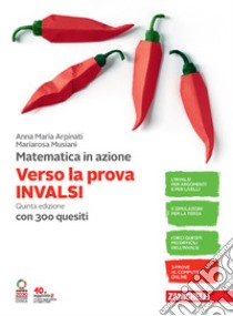 Matematica in azione. Verso la prova INVALSI. Per la Scuola media. Con espansione online libro di Musiani Mariarosa; Arpinati Anna Maria