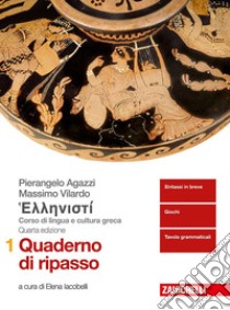 Hellenistì. Corso di lingua e cultura greca. Quaderno di ripasso. Per i Licei e gli Ist. magistrali. Vol. 1 libro di Agazzi Pierangelo, Vilardo Massimo