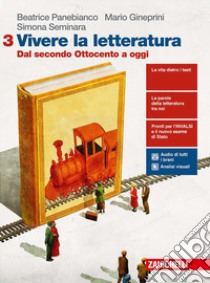 Vivere la letteratura. Per le Scuole superiori. Con e-book. Con espansione online. Vol. 3: Dal secondo Ottocento a oggi libro