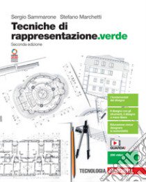 Tecniche di rappresentazione. Ediz. verde. Per le Scuole superiori. Con e-book. Con espansione online libro di Sammarone Sergio; Marchetti Stefano