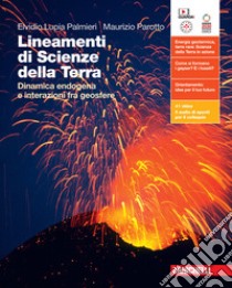 Lineamenti di Scienze della Terra. Dinamica endogena e interazioni fra geosfere. Per le Scuole superiori. Con espansione online libro di Lupia Palmieri Elvidio; Parotto Maurizio