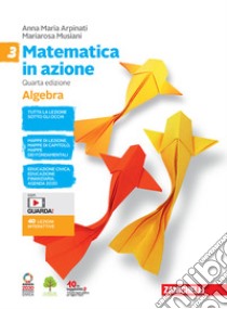 Matematica in azione. Algebra-Geometria. Per la Scuola media. Con e-book. Con espansione online. Vol. 3 libro di Arpinati Anna Maria; Musiani Mariarosa