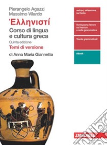 Hellenistì. Corso di lingua e cultura greca. Temi di versione di Anna Maria Giannetto. Per le Scuole superiori. Con Contenuto digitale (fornito elettronicamente) libro di Agazzi Pierangelo; Vilardo Massimo