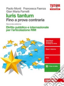 Iuris tantum per l'articolazione RIM. Fino a prova contraria. Diritto pubblico e internazionale per l'articolazione RIM. Per le Scuole superiori. Con aggiornamento online libro di Monti Paolo, Faenza Francesca