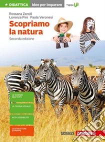 Scopriamo la natura. Per la Scuola media. Con Contenuto digitale (fornito elettronicamente). Vol. 1 libro di Zanoli Rossana; Pini Lorenza; Veronesi Paola