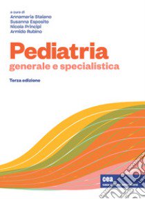 Pediatria generale e specialistica. Con e-book libro di Staiano Annamaria; Esposito Susanna; Principi Nicola