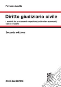 Diritto giudiziario civile. I modelli del processo di cognizione (ordinaria e sommaria) e di esecuzione libro di Auletta Ferruccio