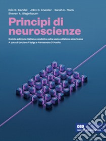 Principi di neuroscienze. Con e-book libro di Kandel Eric R.; Koester John D.; Mack Sarah H.; D'Ausilio A. (cur.); Fadiga L. (cur.)