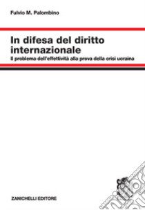 In difesa del diritto internazionale libro di Palombino Fulvio Maria