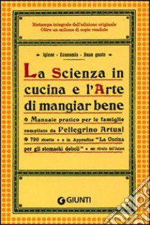 La scienza in cucina e l'arte di mangiar bene libro di Artusi Pellegrino