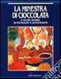 La minestra di cioccolata e altre storie di mangiate e di mangioni libro di Carpi Pinin