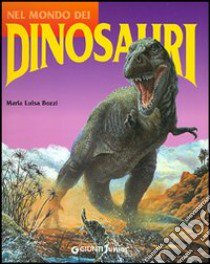 Nel mondo dei dinosauri libro di Bozzi Maria Luisa