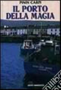 Il porto della magia libro di Carpi Pinin