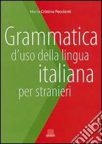 Grammatica d'uso della lingua italiana per stranieri libro di Peccianti M. Cristina