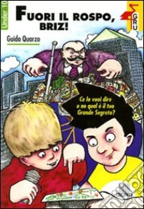 Fuori il rospo, Briz! libro di Quarzo Guido