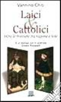 Laici & cattolici. Alle soglie... libro di Chiti Vannino