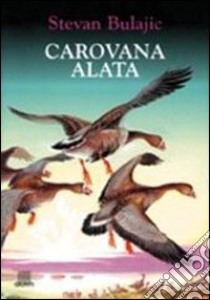 Carovana alata libro di Bulajic Stevan