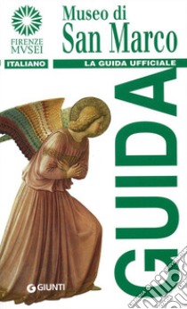 Museo di San Marco. La guida ufficiale libro di Scudieri Magnolia