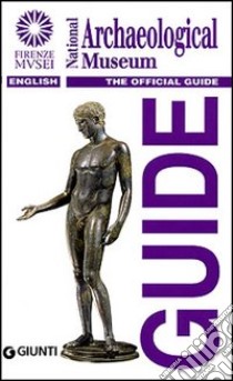 National archaeological museum. The official guide libro di Esposito A. M. (cur.); Guidotti M. C. (cur.)