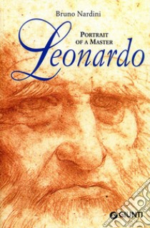 Leonardo. Portrait of a master. Ediz. illustrata libro di Nardini Bruno