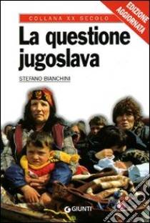 La questione jugoslava libro di Bianchini Stefano