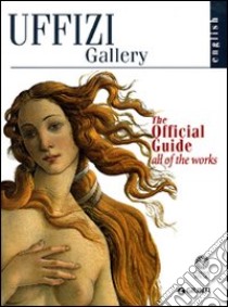 Uffizi gallery. The official guide. All of the works libro di Fossi Gloria