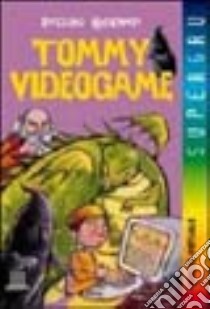 Tommy videogame libro di Guarnieri Rossana