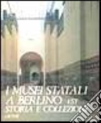 I musei statali a Berlino Est. Storia e collezioni libro