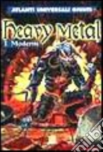 Heavy Metal. I moderni libro di Signorelli Luca