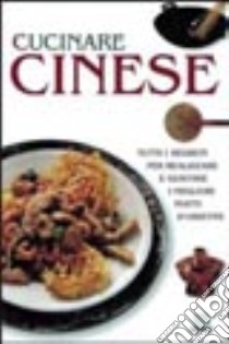 Cucinare cinese libro di Reichert W. (cur.); Liu E. (cur.)